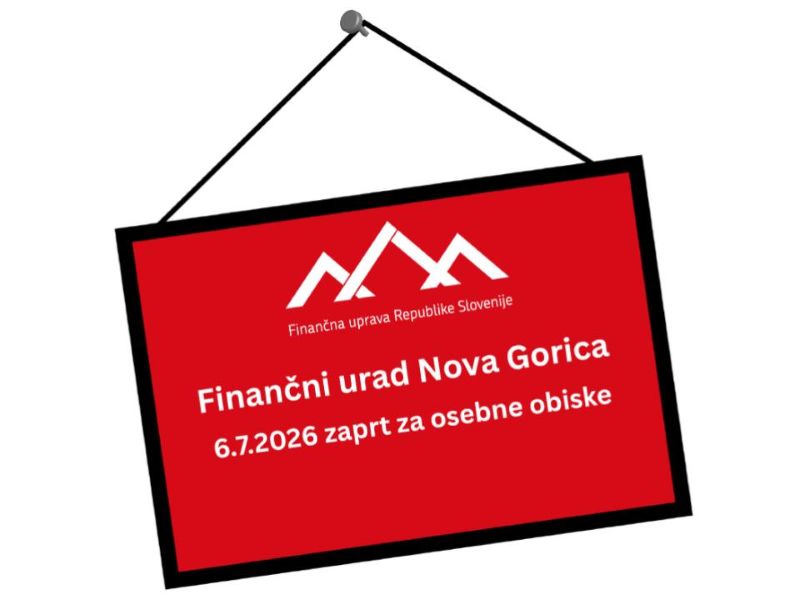 Rdeča viseča tabla z logotipom Finančne uprave Republike Slovenije obvešča, da bo Finančni urad Nova Gorica dne 6. 7. 2026 zaprt za osebne obiske.